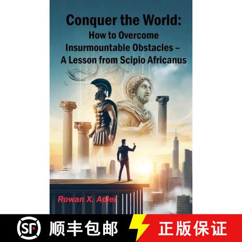 【3-4周达】Conquer the World: How to Overcome Insurmountable Obstacles - A Lesson from Scipio Africanus [9798230657613]