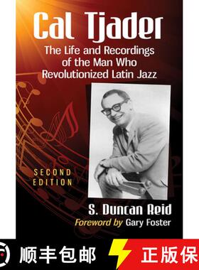 【3-4周达】Cal Tjader : The Life and Recordings of the Man Who Revolutionized Latin Jazz, 2d ed. [9781476671345]