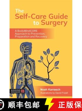 【3-4周达】The Self-Care Guide to Surgery: A Bodymindcore Approach to Prevention, Preparation and Rec... [9781787751675]