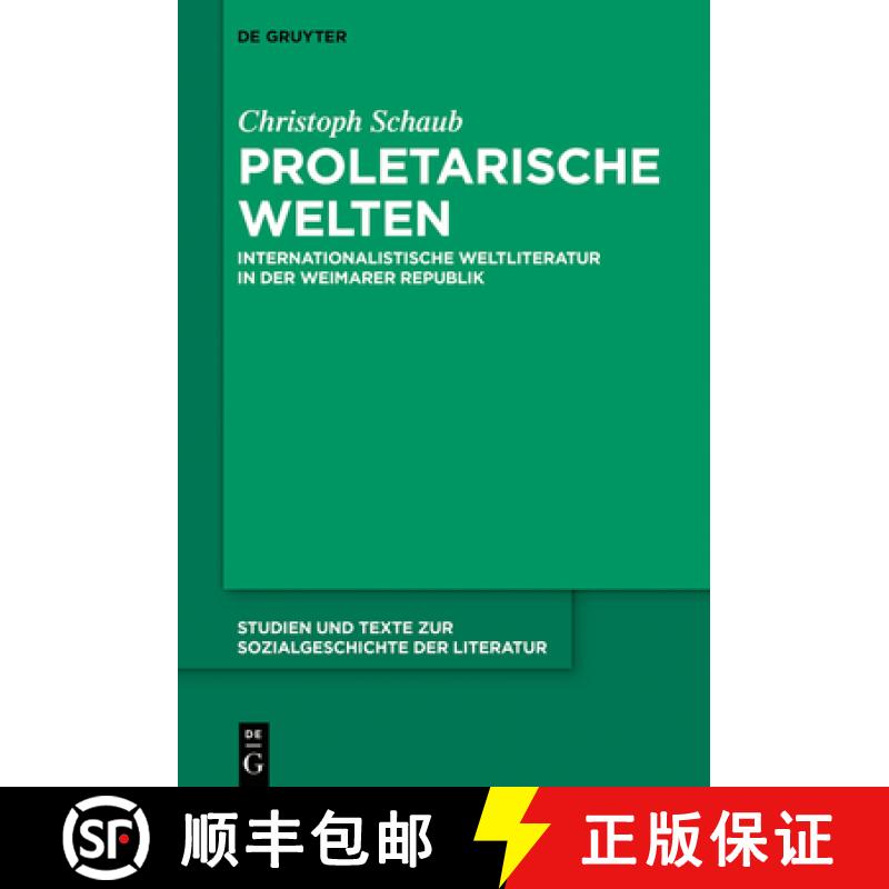 【2-3周达】Proletarische Welten: Internationalistische Weltliteratur in Der Weimarer Republik [9783110663594]