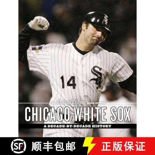 【3-4周达】精装 The Chicago Tribune Book of the Chicago White Sox : A Decade-by-Decade History [9781572842441]