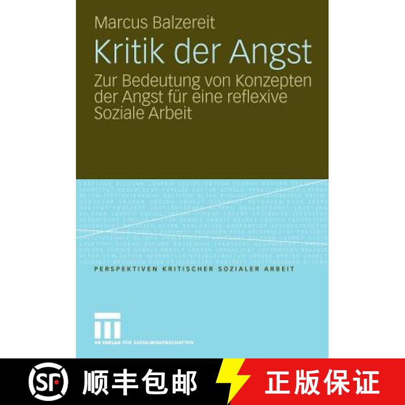 【3-4周达】Kritik der Angst : Zur Bedeutung von Konzepten der Angst für eine reflexive Soziale Arbeit [9783531165981]