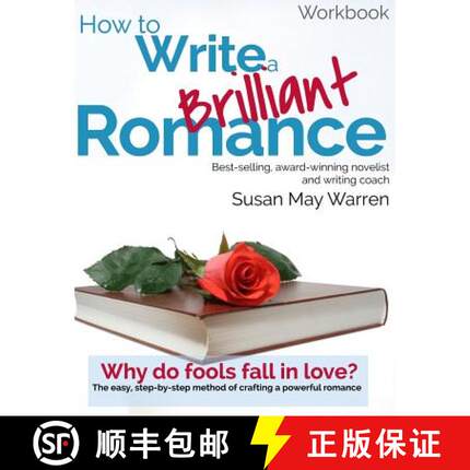 【3-4周达】How to Write a Brilliant Romance Workbook: The easy step-by-step method on crafting a powe... [9780984696901]