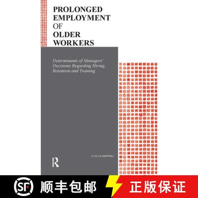 【3-4周达】Prolonged Employment of Older Workers – Determinants of Managers′ Decisions Regarding Hi... [9789069846668]