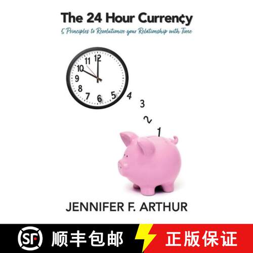 【3-4周达】The 24 Hour Currency: 5 Principles to Revolutionize Your Relationship with Time [9798993174808]