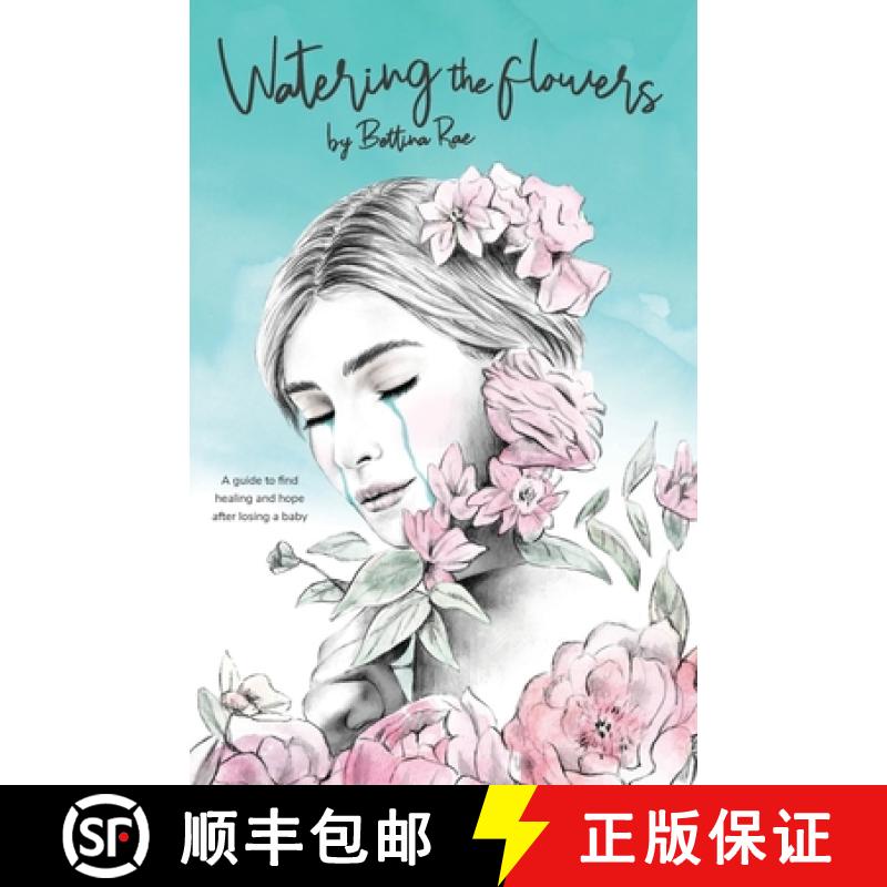 【2-3周达】Watering the flowers: A guide to find healing and hope after losing a baby [9780646800479]