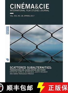 【3-4周达】Cinéma&cie. Volume XVII, No. 28 Spring 2017: Scattered Subalternities: Transnationalism, ... [9788869771453]