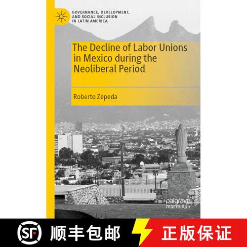 【3-4周达】The Decline of Labor Unions in Mexico during the Neoliberal Period [9783030657123]