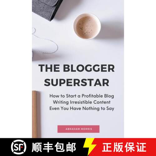【3-4周达】The Blogger Superstar: How to Start a Profitable Blog Writing Irresistible Content Even Yo... [9798215340622]