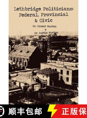 【3-4周达】Lethbridge Politicians: Federal, Provincial & Civic [9781897472361]