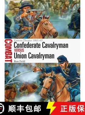【3-4周达】Confederate Cavalryman vs Union Cavalryman: Eastern Theater 1861–65 [9781472807311]