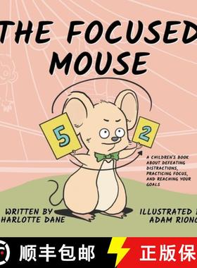 【3-4周达】The Focused Mouse: A Children's Book About Defeating Distractions, Practicing Focus, and R... [9781647432454]