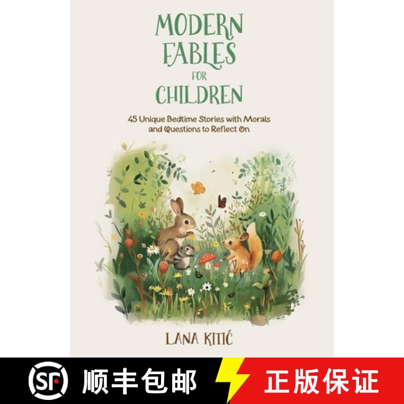 【3-4周达】Modern Fables For Children: 45 Unique Bedtime Stories With Morals and Questions to Reflect On [9781068513008]