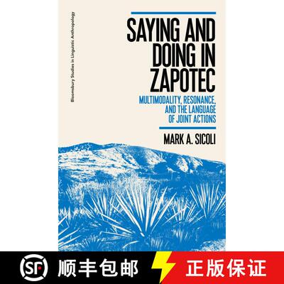 【3-4周达】Saying and Doing in Zapotec: Multimodality, Resonance, and the Language of Joint Actions [9781350204119]