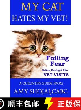 预订 My Cat Hates My Vet!: Foiling Fear Before, During & After Vet Visits [9781944423155]