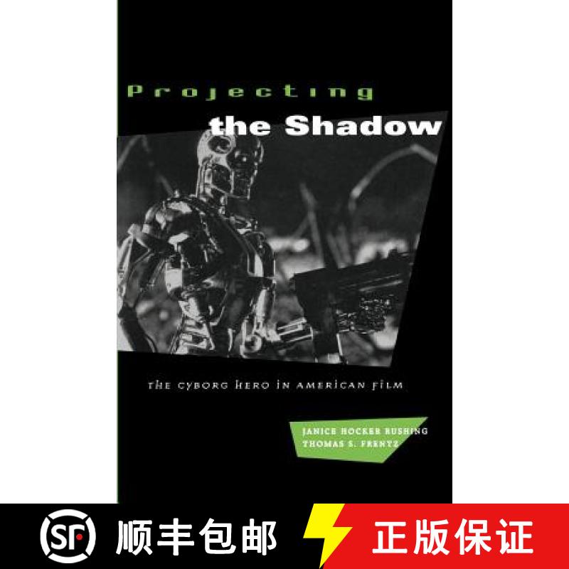 【3-4周达】Projecting the Shadow: The Cyborg Hero in American Film [9780226731674]