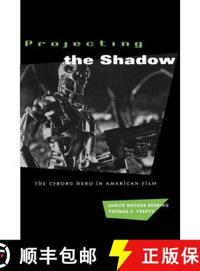 【3-4周达】Projecting the Shadow: The Cyborg Hero in American Film [9780226731674]