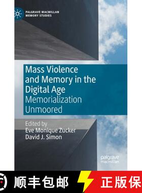 【3-4周达】Mass Violence and Memory in the Digital Age : Memorialization Unmoored [9783030393946]