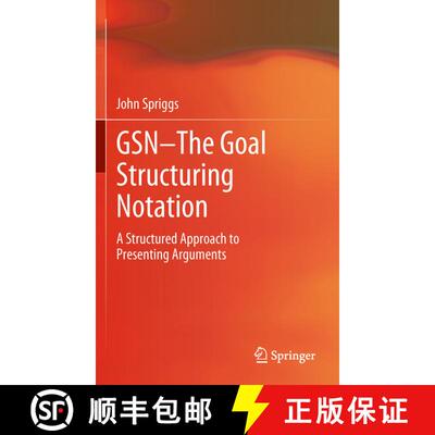 【3-4周达】GSN - The Goal Structuring Notation : A Structured Approach to Presenting Arguments [9781447160076]