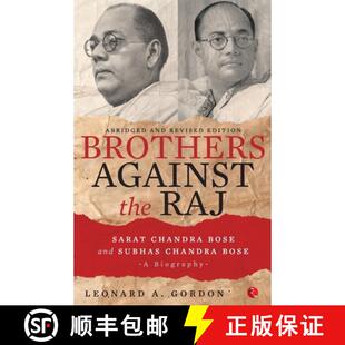 【3-4周达】Brothers Against the Raj: A Biography of Indian Nationalists Sarat and Subhas Chandra Bose [9788129136633]