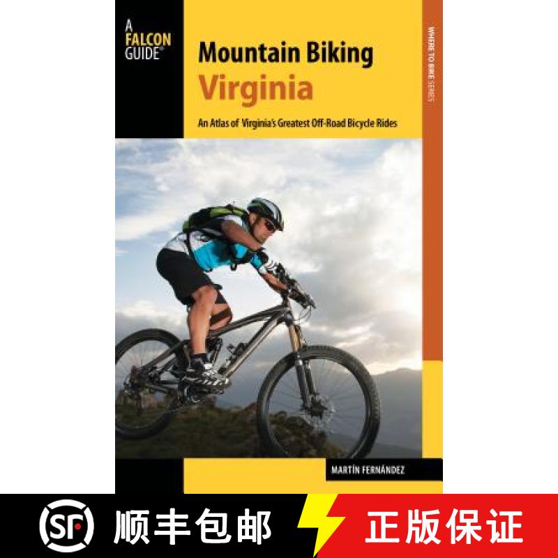 【3-4周达】Mountain Biking Virginia: An Atlas of Virginia's Greatest Off-Road Bicycle Rides (Revised) [9781493025497]