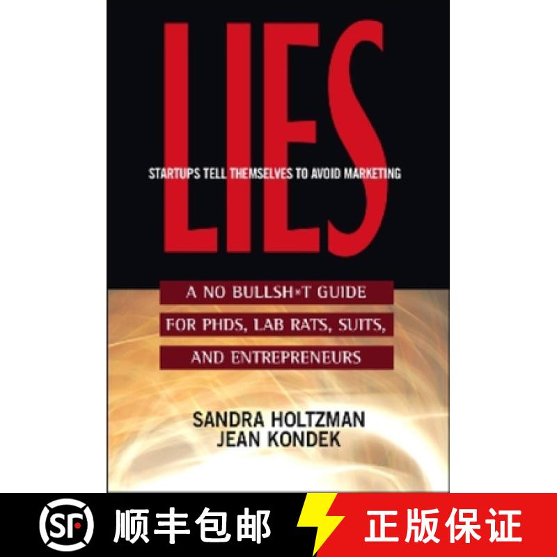 预订 Lies Startups Tell Themselves to Avoid Marketing: A No Bullsh*t Guide for Ph.D.S, Lab Rats, Suit... [9781590791073]