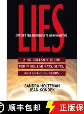 预订 Lies Startups Tell Themselves to Avoid Marketing: A No Bullsh*t Guide for Ph.D.S, Lab Rats, Suit... [9781590791073]