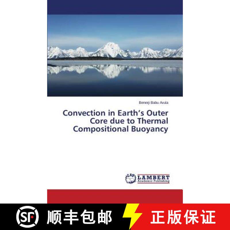 预订 Convection in Earth's Outer Core Due to Thermal Compositional Buoyancy [9783659599583]