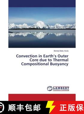 预订 Convection in Earth's Outer Core Due to Thermal Compositional Buoyancy [9783659599583]