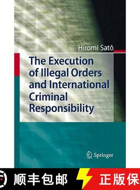 【3-4周达】The Execution of Illegal Orders and International Criminal Responsibility [9783642167522]