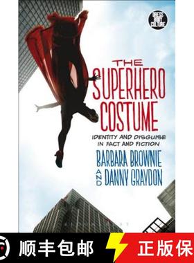 预订 The Superhero Costume: Identity and Disguise in Fact and Fiction [9781472595911]