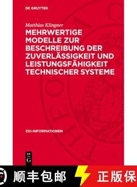 预订 Mehrwertige Modelle Zur Beschreibung Der Zuverlässigkeit Und Leistungsfähigkeit Technischer Sy... [9783112753408]