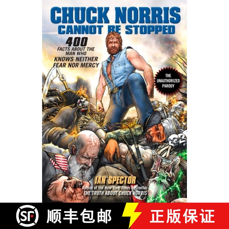 【4周达】Chuck Norris Cannot Be Stopped: 400 All-New Facts about the Man Who Knows Neither Fear Nor M... [9781592405558]