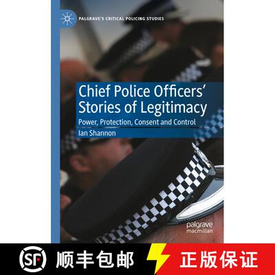【3-4周达】精装 Chief Police Officers' Stories of Legitimacy : Power, Protection, Consent and Control [9783030858780]