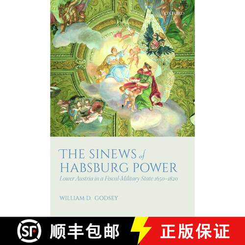 【3-4周达】精装 The Sinews of Habsburg Power: Lower Austria in a Fiscal-Military State 1650-1820 [9780198809395]