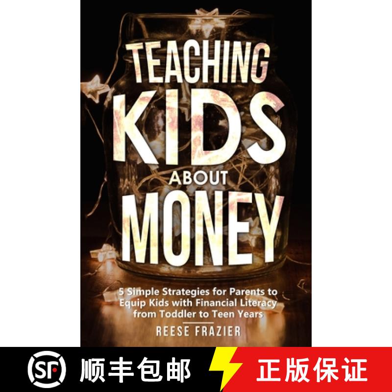 【2-3周达】Teaching Kids About Money: 5 Simple Strategies for Parents to Equip Kids with Financial Li... [9781958118030]