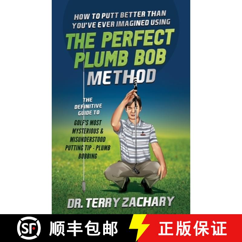 【2-3周达】How To Putt Better Than You've Ever Imagined Using The Perfect Plumb Bob: The Definitive G... [9781777233501]