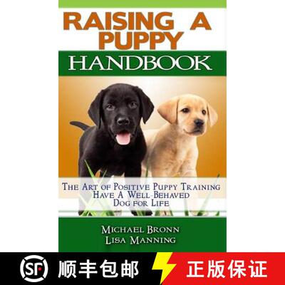 【3-4周达】Raising A Puppy: The Art of Positive Puppy Training Have a Well-Behaved Dog for Life [9780615883366]