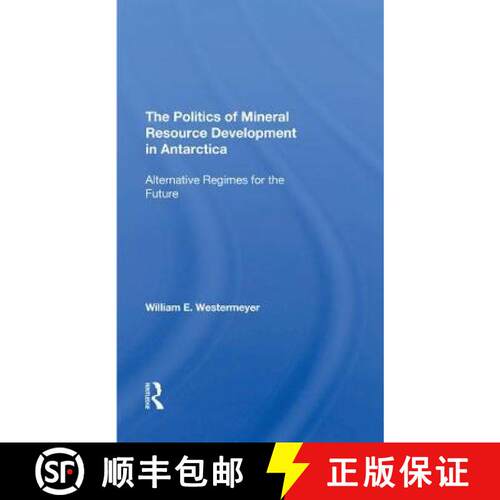 【3-4周达】精装 The Politics of Mineral Resource Development in Antarctica: Alternative Regimes for t... [9780367295158]