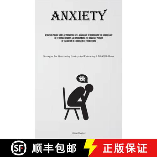 【3-4周达】Anxiety: A Self Help Guide Aimed At Promoting Self-assurance By Diminishing The Significan... [9781835730973]