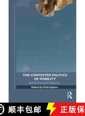 【3-4周达】The Contested Politics of Mobility : Borderzones and Irregularity [9780415584616]