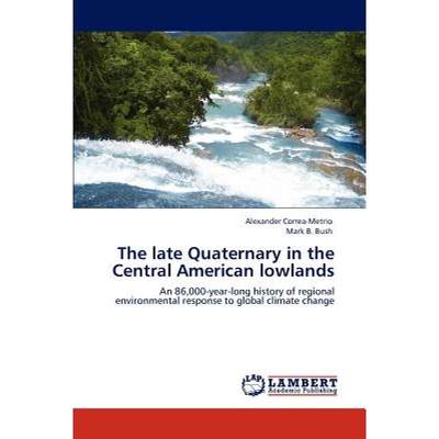 【4周达】The late Quaternary in the Central American lowlands [9783659129438]