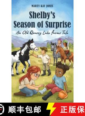 【3-4周达】Shelby's Season of Surprise: An Old Quarry Lake Farms Tale. The perfect gift for girls age... [9781953714824]