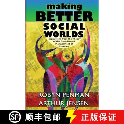 预订 Making Better Social Worlds: Inspirations from the Theory of the Coordinated Management of Meaning [9781733432405]