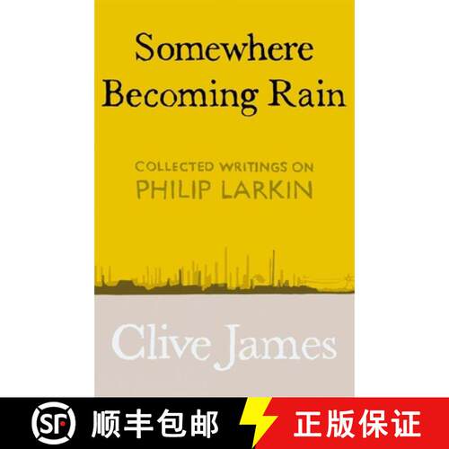 【3-4周达】精装 克莱夫·詹姆斯论拉金 Somewhere Becoming Rain: Collected Writings on Philip Larkin [9781529028829]