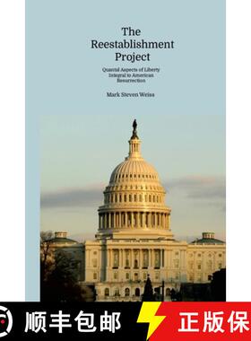 【3-4周达】THE REESTABLISHMENT PROJECT: QUANTAL ASPECTS OF LIBERTY INTEGRAL TO AMERICAN RESURRECTION [9781304321657]