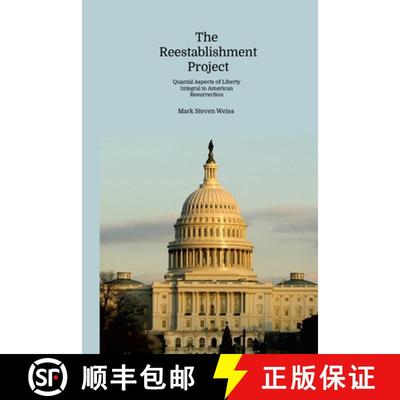 【3-4周达】THE REESTABLISHMENT PROJECT: QUANTAL ASPECTS OF LIBERTY INTEGRAL TO AMERICAN RESURRECTION [9781304321657]