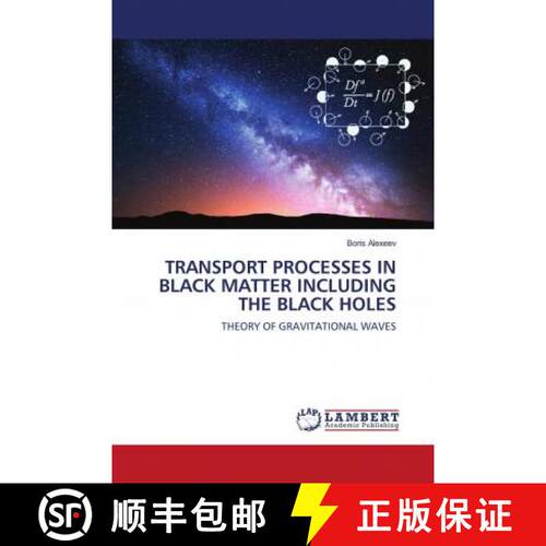 预订 TRANSPORT PROCESSES IN BLACK MATTER INCLUDING THE BLACK HOLES [9786203193343]
