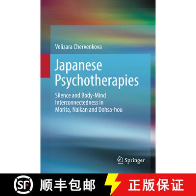 【3-4周达】Japanese Psychotherapies: Silence and Body-Mind Interconnectedness in Morita, Naikan and D... [9789811031250]