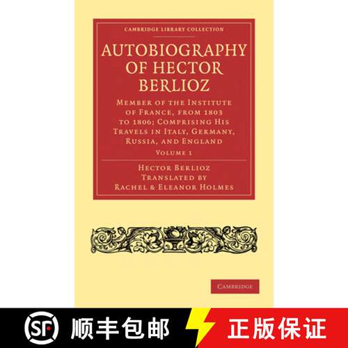 预订 Autobiography of Hector Berlioz: Volume 1: Member of the Institute of France, from 1803 to 1869;... [9781108031929]